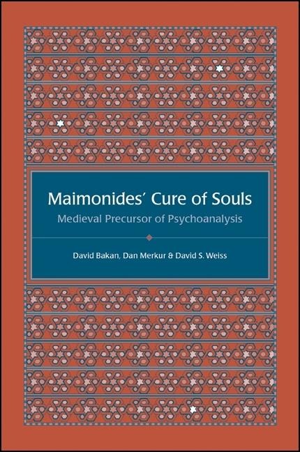Maimonides Cure of Souls: Medieval Precursor of Psychoanalysis