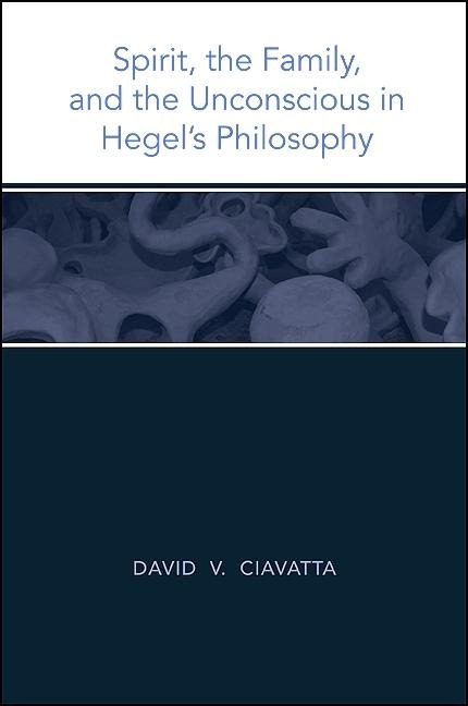 Spirit, the Family, and the Unconscious in Hegels Philosophy