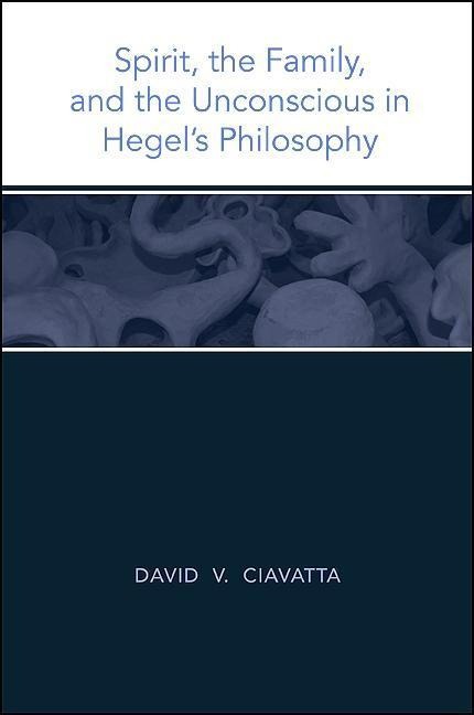 Spirit, the Family, and the Unconscious in Hegel's Philosophy