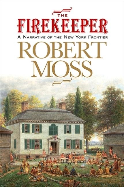 The Firekeeper: A Narrative of the New York Frontier