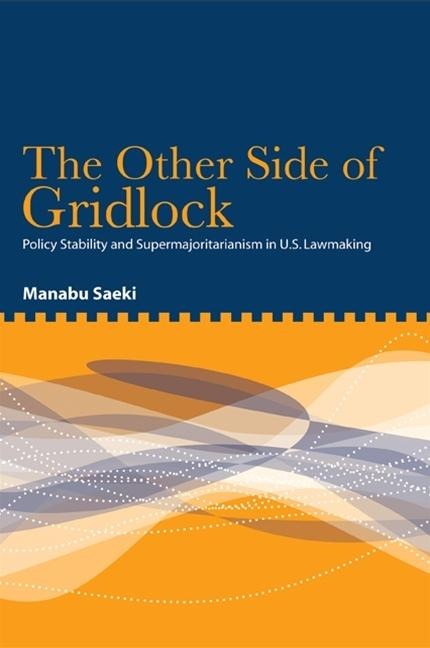 The Other Side of Gridlock: Policy Stability and Supermajoritarianism in U.S. Lawmaking