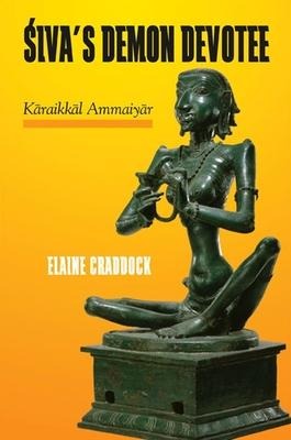 &#346;ivas Demon Devotee: K&#257;raikk&#257;l Ammaiy&#257;r