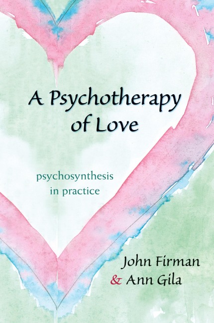 A Psychotherapy of Love: Psychosynthesis in Practice