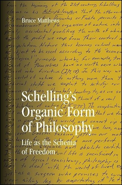 Schellings Organic Form of Philosophy: Life as the Schema of Freedom