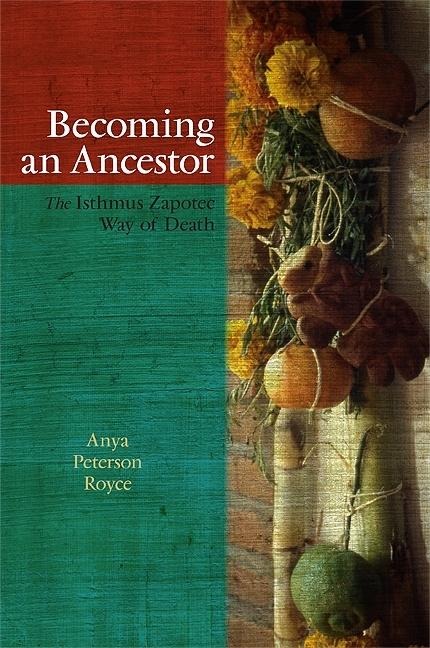 Becoming an Ancestor: The Isthmus Zapotec Way of Death