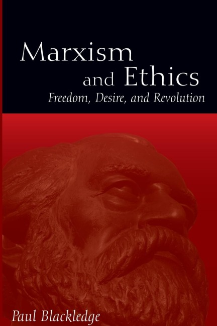 Marxism and Ethics: Freedom, Desire, and Revolution