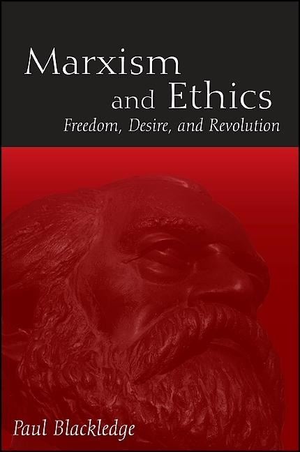 Marxism and Ethics: Freedom, Desire, and Revolution