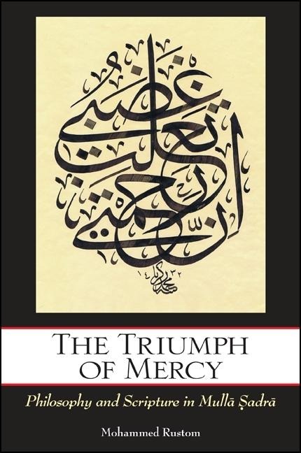 The Triumph of Mercy: Philosophy and Scripture in Mull&#257; &#7778;adr&#257;