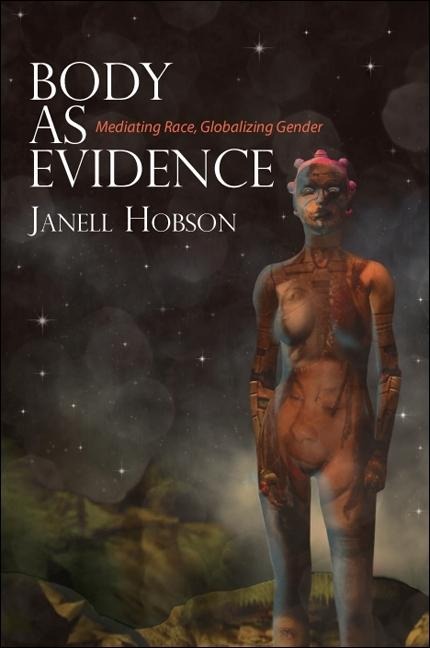Body as Evidence: Mediating Race, Globalizing Gender