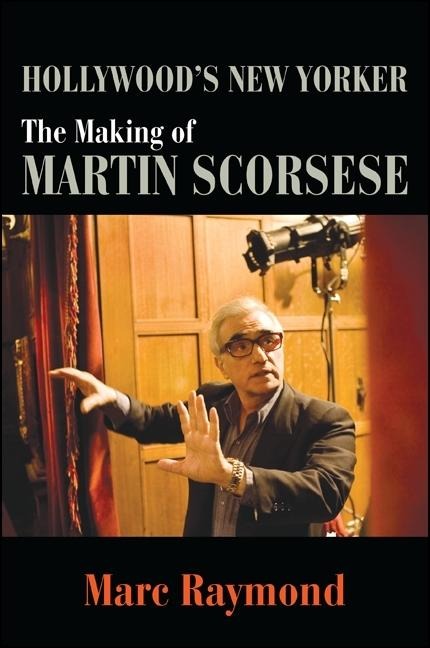 Hollywoods New Yorker: The Making of Martin Scorsese