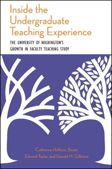 Inside the Undergraduate Teaching Experience: The University of Washingtons Growth in Faculty Teaching Study