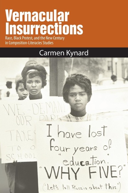 Vernacular Insurrections: Race, Black Protest, and the New Century in Composition-Literacies Studies
