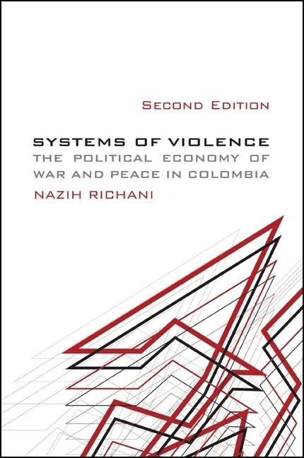 Systems of Violence: The Political Economy of War and Peace in Colombia