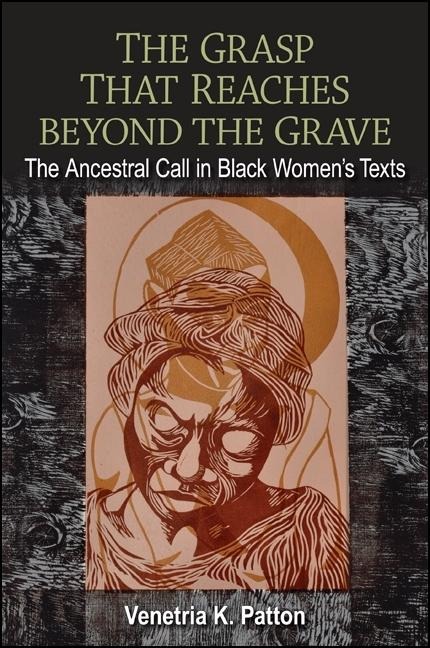 The Grasp That Reaches Beyond the Grave: The Ancestral Call in Black Womens Texts