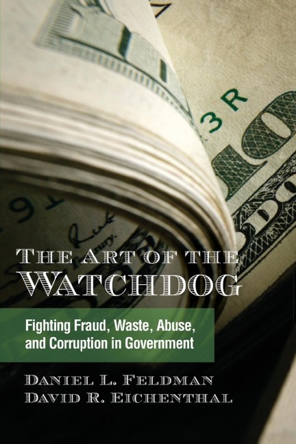 The Art of the Watchdog: Fighting Fraud, Waste, Abuse, and Corruption in Government