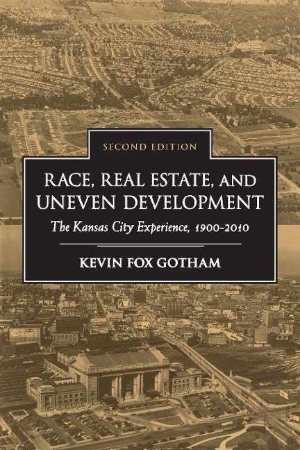 Race, Real Estate, and Uneven Development: The Kansas City Experience, 1900-2010