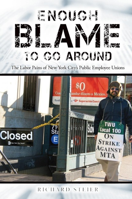 Enough Blame to Go Around: The Labor Pains of New York Citys Public Employee Unions