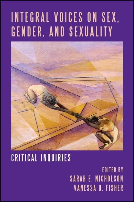 Integral Voices on Sex, Gender, and Sexuality Critical Inquiries