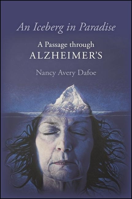 An Iceberg in Paradise: A Passage Through Alzheimers