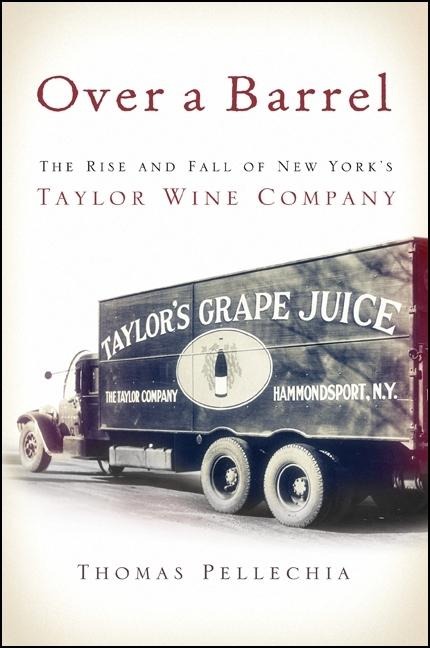 Over a Barrel: The Rise and Fall of New Yorks Taylor Wine Company
