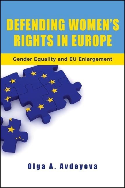 Defending Womens Rights in Europe: Gender Equality and EU Enlargement
