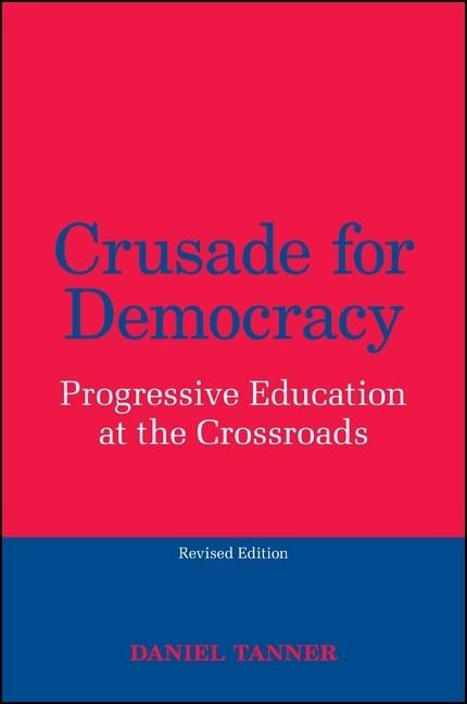 Crusade for Democracy: Progressive Education at the Crossroads