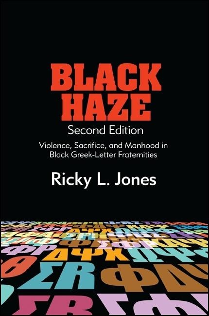 Black Haze: Violence, Sacrifice, and Manhood in Black Greek-Letter Fraternities