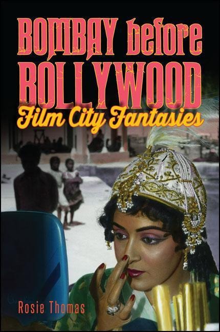 Bombay before Bollywood: Film City Fantasies