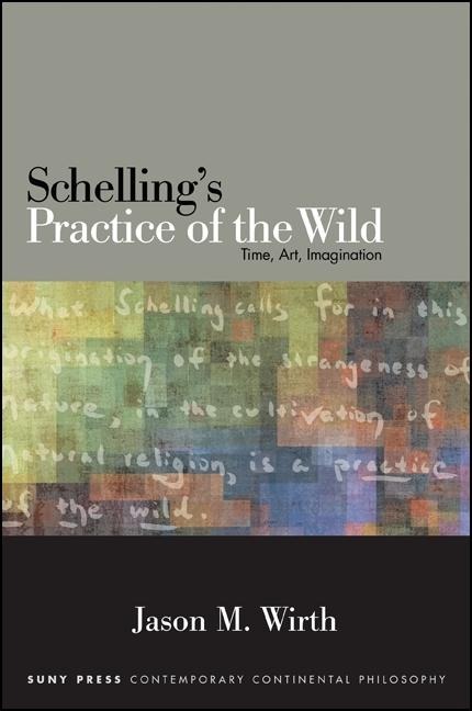 Schellings Practice of the Wild: Time, Art, Imagination