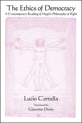 The Ethics of Democracy: A Contemporary Reading of Hegel's Philosophy of Right