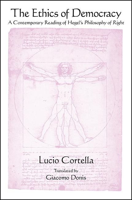 The Ethics of Democracy: A Contemporary Reading of Hegels Philosophy of Right