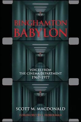 Binghamton Babylon: Voices from the Cinema Department, 1967-1977: (A Non-Ficiton Novel)
