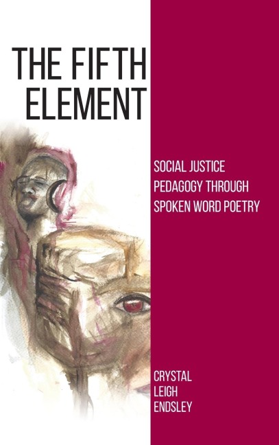 The Fifth Element: Social Justice Pedagogy through Spoken Word Poetry