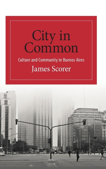 City in Common: Culture and Community in Buenos Aires