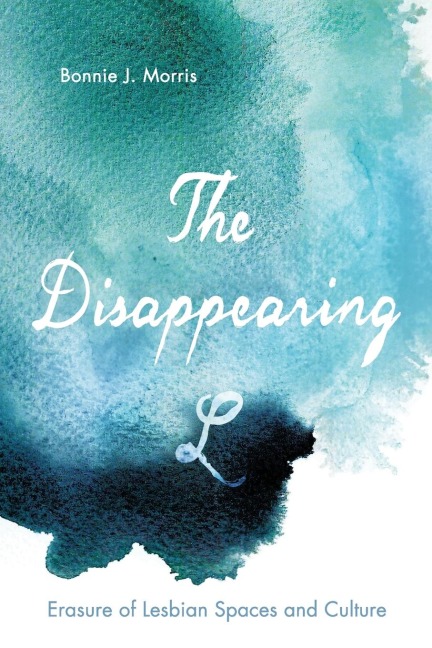The Disappearing L: Erasure of Lesbian Spaces and Culture