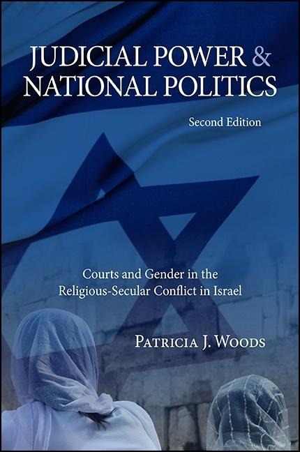Judicial Power and National Politics: Courts and Gender in the Religious-Secular Conflict in Israel