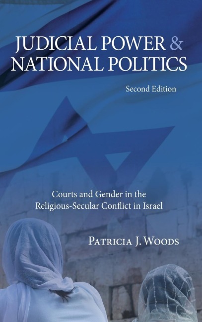 Judicial Power and National Politics: Courts and Gender in the Religious-Secular Conflict in Israel