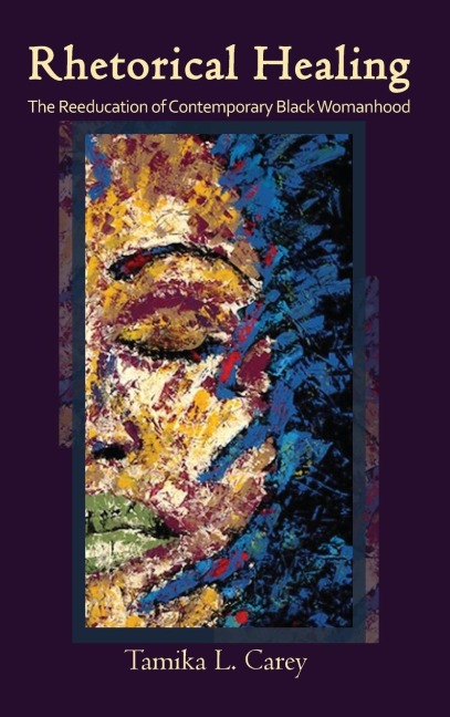 Rhetorical Healing: The Reeducation of Contemporary Black Womanhood