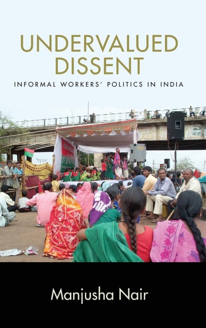 Undervalued Dissent: Informal Workers Politics in India