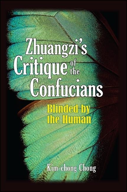 Zhuangzis Critique of the Confucians: Blinded by the Human