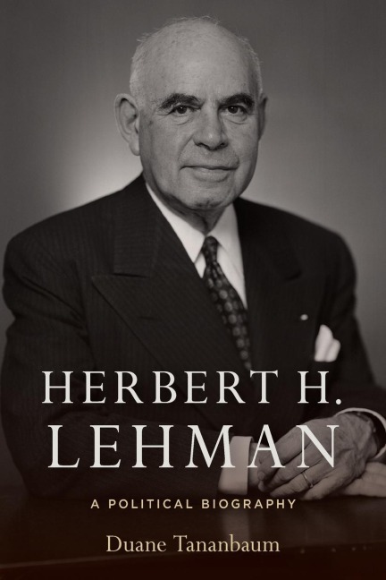 Herbert H. Lehman: A Political Biography