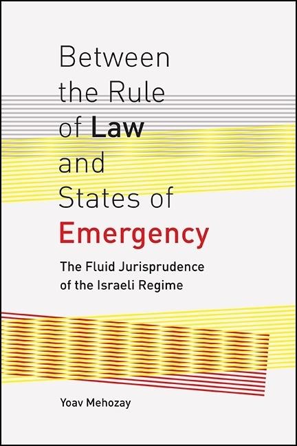 Between the Rule of Law and States of Emergency: The Fluid Jurisprudence of the Israeli Regime
