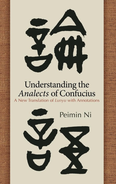 Understanding the Analects of Confucius: A New Translation of Lunyu with Annotations