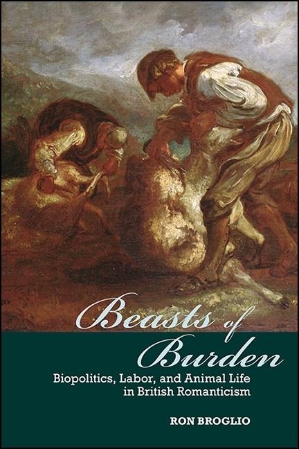 Beasts of Burden: Biopolitics, Labor, and Animal Life in British Romanticism