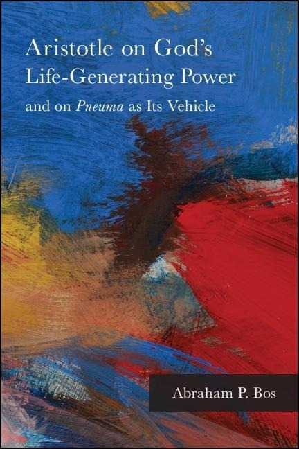 Aristotle on Gods Life-Generating Power and on Pneuma as Its Vehicle