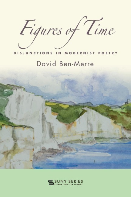 Figures of Time: Disjunctions in Modernist Poetry