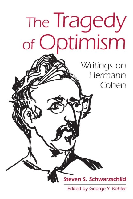 The Tragedy of Optimism: Writings on Hermann Cohen