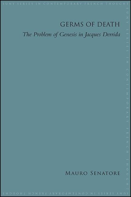 Germs of Death: The Problem of Genesis in Jacques Derrida