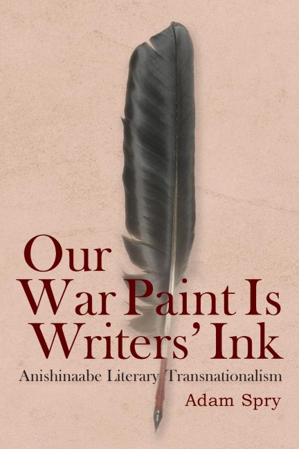 Our War Paint Is Writers Ink: Anishinaabe Literary Transnationalism