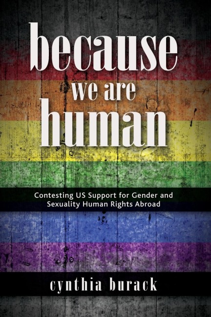 Because We Are Human: Contesting US Support for Gender and Sexuality Human Rights Abroad